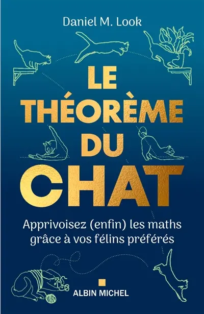 Le théorème du chat : apprivoisez (enfin) les maths grâce à vos félins préférés Le théorème du chat : apprivoisez (enfin) les maths grâce à vos félins préférés
