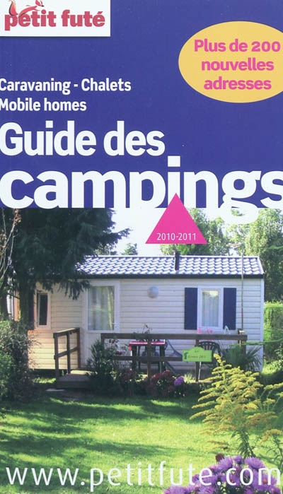 Guide des campings 2010-2011 : caravaning, chalets, mobile homes : les meilleures adresses en France