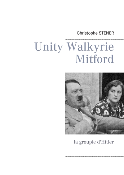 Unity Walkyrie Mitford : la groupie d'Hitler