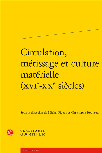 Circulation, métissage et culture matérielle, XVIe-XXe siècles