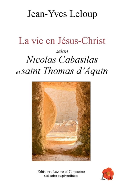 couverture du livre La vie en Jésus-Christ : selon Nicolas Cabasilas et saint Thomas d'Aquin