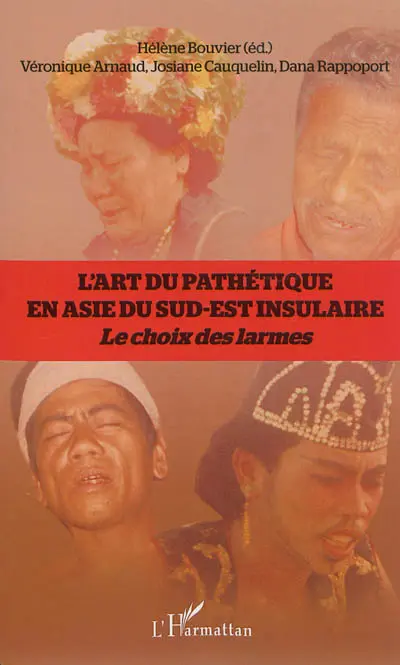 L'art du pathétique en Asie du Sud-Est insulaire : le choix des larmes