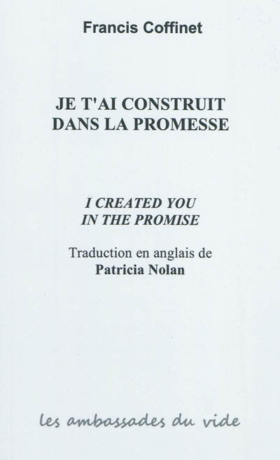 Je t'ai construit dans la promesse. I created you in the promise