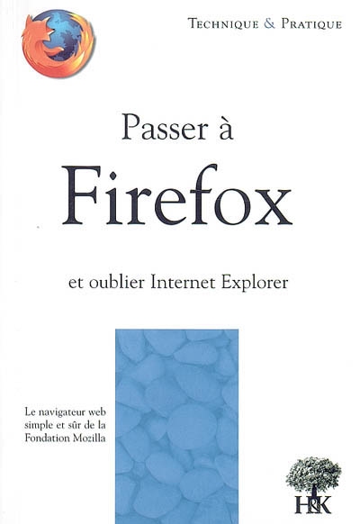 Passer à Firefox et oublier Internet Explorer : le navigateur Web simple et sûr de la Fondation Mozilla