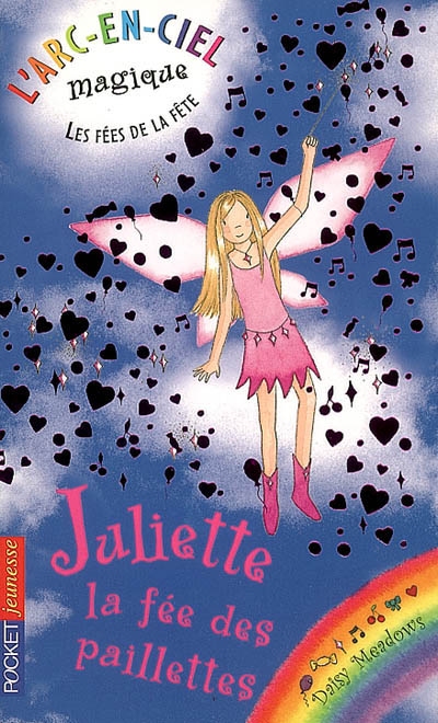 L'arc-en-ciel magique. 3, Juliette, la fée des paillettes