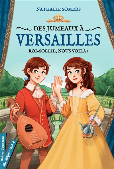 des jumeaux à Versailles : Roi-soleil, nous voilà !