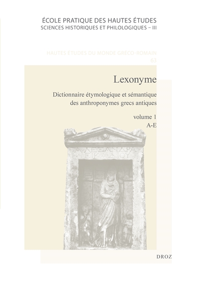 Lexonyme : dictionnaire étymologique et sémantique des anthroponymes grecs antiques. Vol. 1. A-E