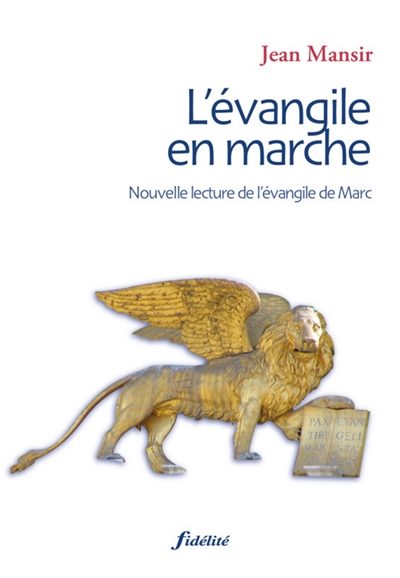 L'Evangile en marche : une nouvelle lecture de l'Evangile de Marc