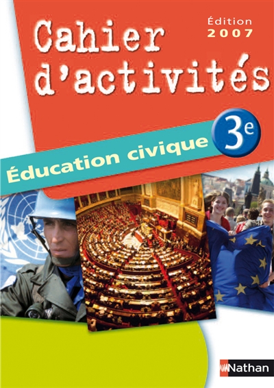 Education civique 3e, cahier d'activités : programme 2007