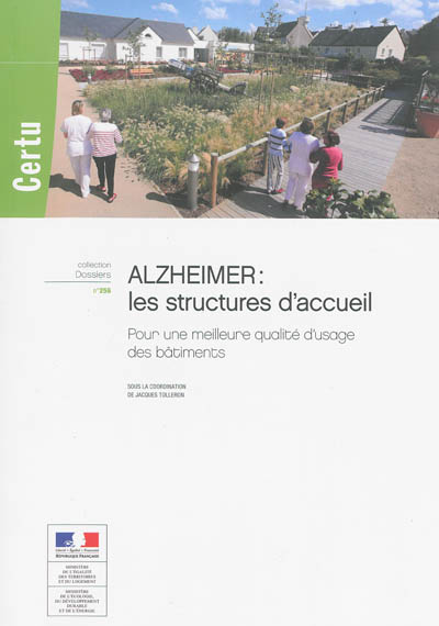 Alzheimer : les structures d'accueil : pour une meilleure qualité d'usage des bâtiments