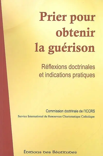 Prier pour la guérison : réflexions doctrinales et indications pratiques