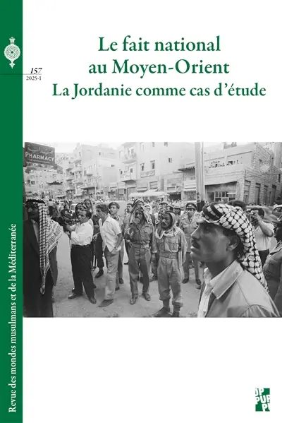 Revue des mondes musulmans et de la Méditerranée, n° 157. Le fait national au Moyen-Orient : la Jordanie comme cas d'étude