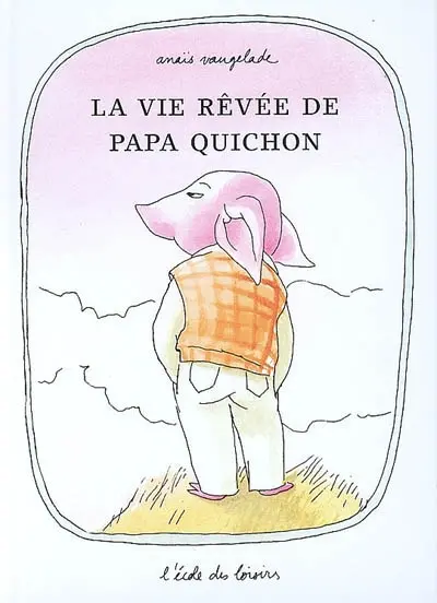La vie rêvée de papa Quichon