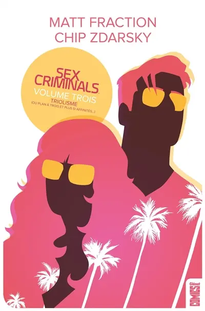 Sex criminals. Vol. 3. Triolisme ou Plan à trois et plus si affinités...