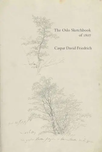 Caspar David Friedrich The Oslo Sketchbook of 1807