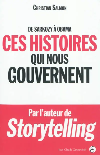 Ces histoires qui nous gouvernent : de Sarkozy à Obama