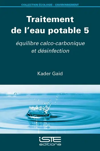 Traitement de l'eau potable. Vol. 5. Equilibre calco-carbonique et désinfection