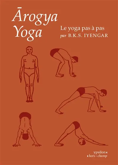 Arogya yoga : le yoga pas à pas