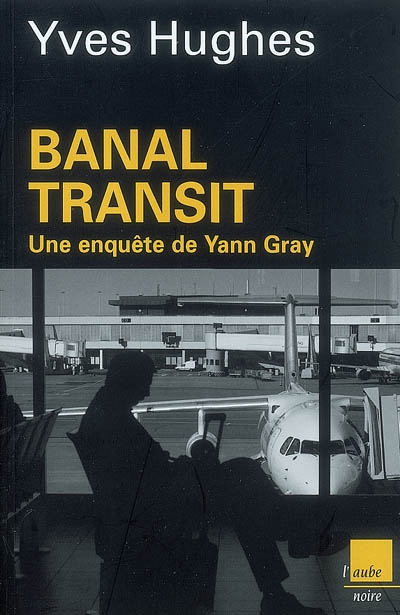 Banal transit : une enquête de Yann Gray