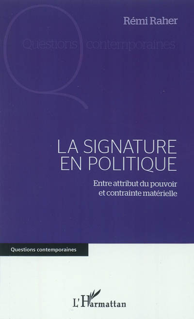 La signature en politique : entre attribut du pouvoir et contrainte matérielle