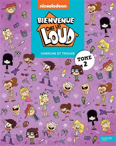 Bienvenue chez les Loud : cherche et trouve. Vol. 2