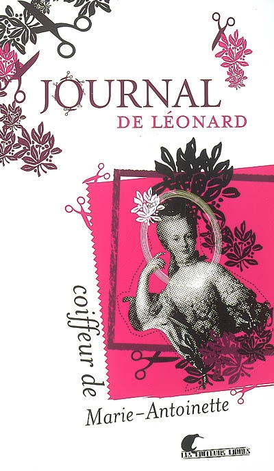 Journal de Léonard : coiffeur de Marie-Antoinette