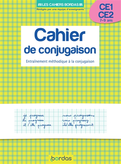 Cahier de conjugaison, CE1-CE2, 7-9 ans : entraînement méthodique à la conjugaison