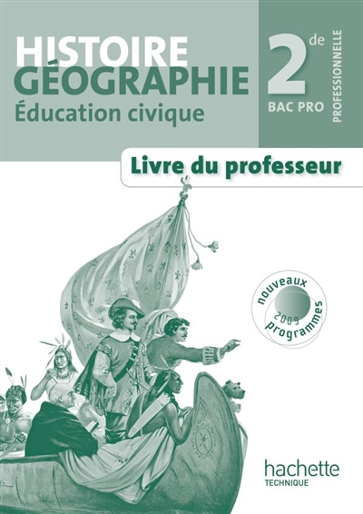 Histoire géographie, éducation civique, 2de professionnelle bac pro : nouveaux programmes 2009 : livre du professeur