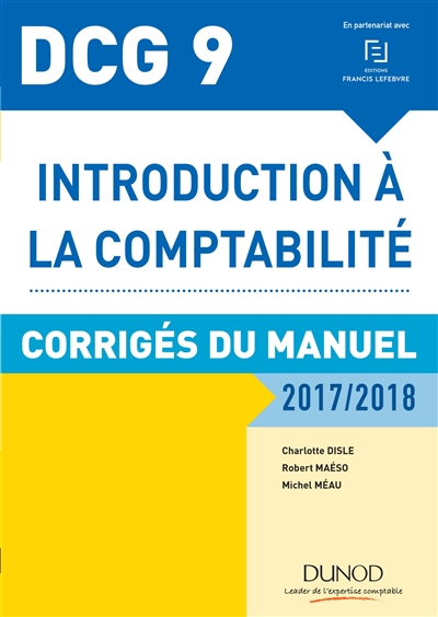 Introduction à la comptabilité, DCG 9 : corrigés du manuel : 2017-2018
