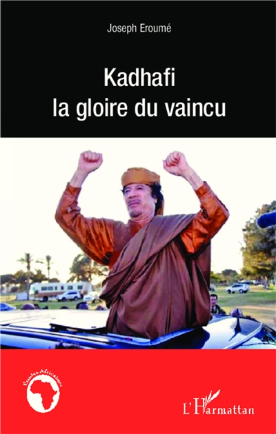 Kadhafi, la gloire du vaincu