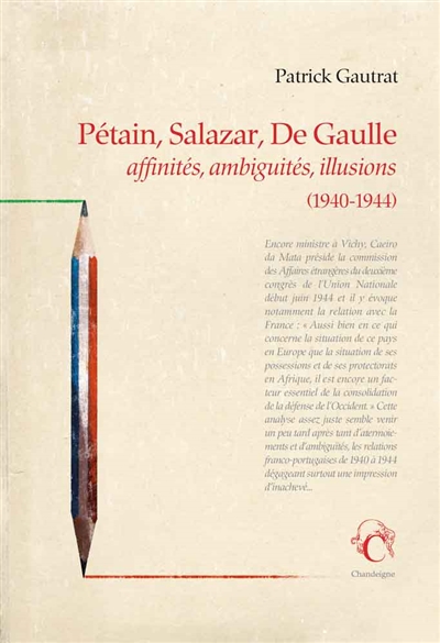 Pétain, Salazar, de Gaulle : affinités, ambiguités, illusions (1940-1944) : les relations franco-portugaises (1940-1944)