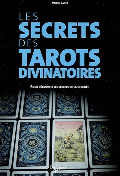 Les secrets des tarots divinatoires : pour découvrir les secrets de la destinée