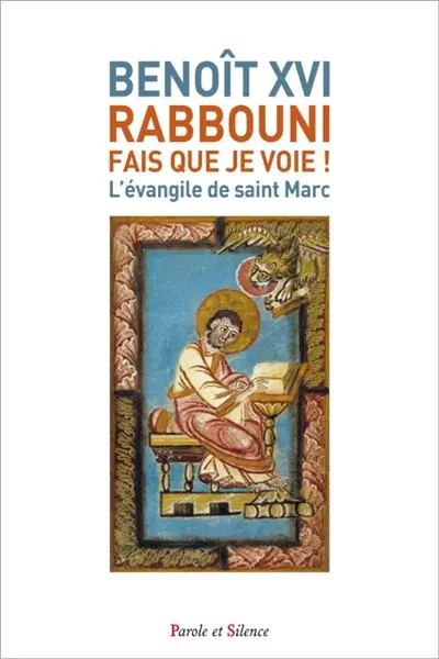 Rabbouni, fais que je voie ! : l'évangile de saint Marc