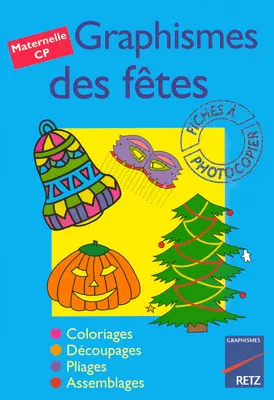 Graphisme des fêtes : maternelle, CP : coloriages, découpages, pliages, assemblages