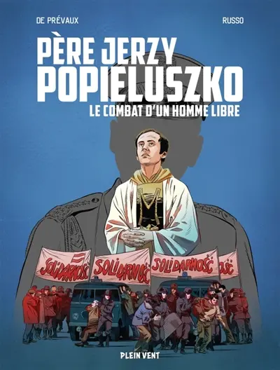 Père Jerzy Popieluszko : le combat d'un homme libre