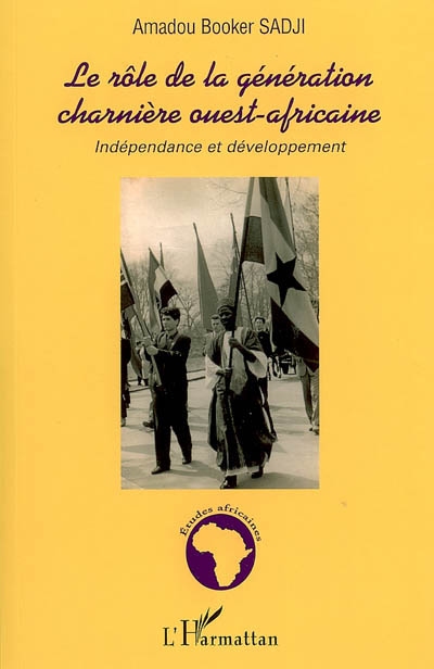 Le rôle de la génération charnière ouest-africaine : indépendance et développement