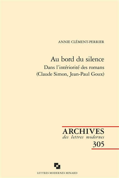 Au bord du silence : dans l'intériorité des romans (Claude Simon, Jean-Paul Goux)
