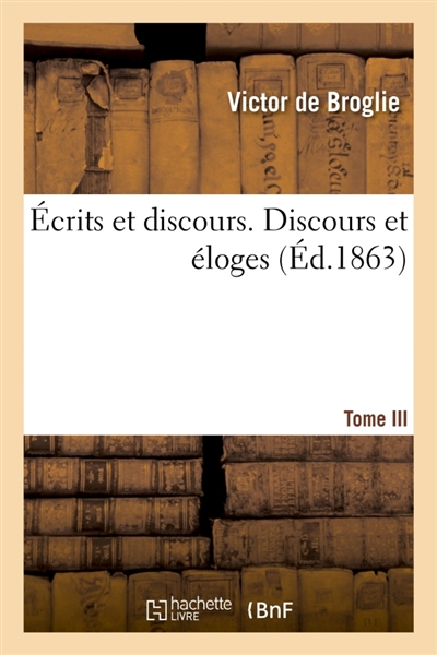 Ecrits et discours. Tome III. Discours et éloges
