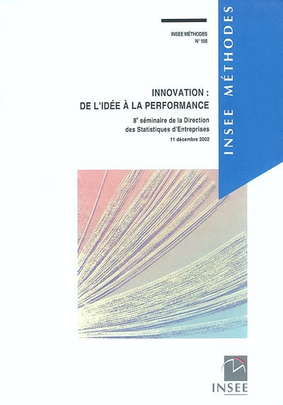 Innovation, de l'idée à la performance : 8e séminaire de la Direction des statistiques d'entreprises, 11 décembre 2002