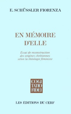 En mémoire d'elle : essai de reconstruction des origines chrétiennes selon la théologie féministe