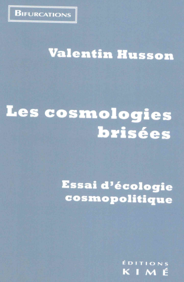 Les cosmologies brisées : essai d'écologie cosmopolitique