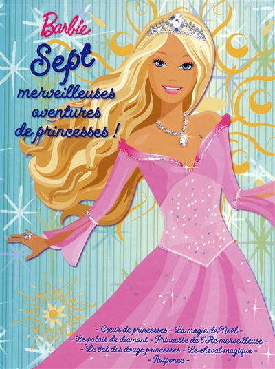 Barbie : sept merveilleuses aventures de princesses