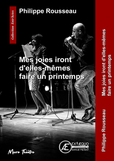 Mes joies iront d'elles-mêmes faire un printemps : théâtre