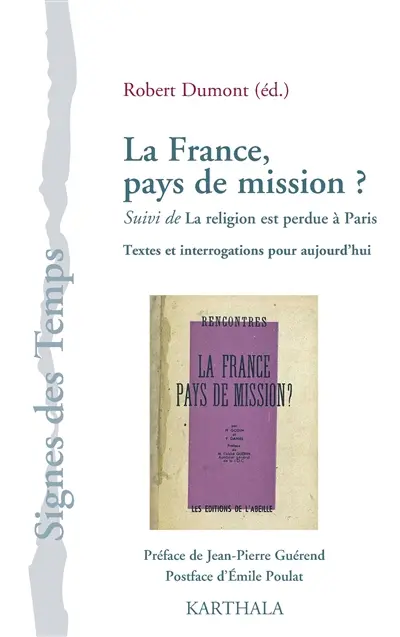 La France, pays de mission. La religion est perdue à Paris : textes et interrogations pour aujourd'hui