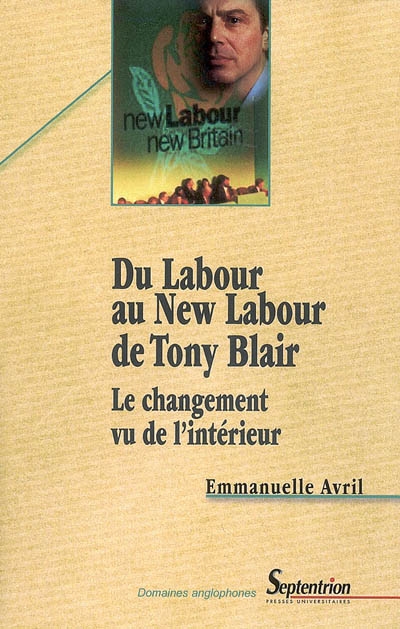 Du Labour au New Labour de Tony Blair : le changement vu de l'intérieur
