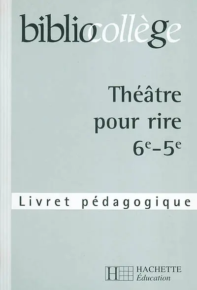 Théâtre pour rire, 6e-5e : livret pédagogique