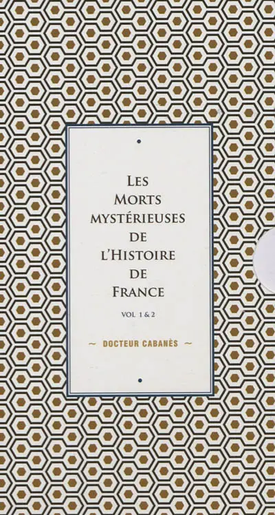 Les morts mystérieuses de l'histoire de France : vol. 1 & 2