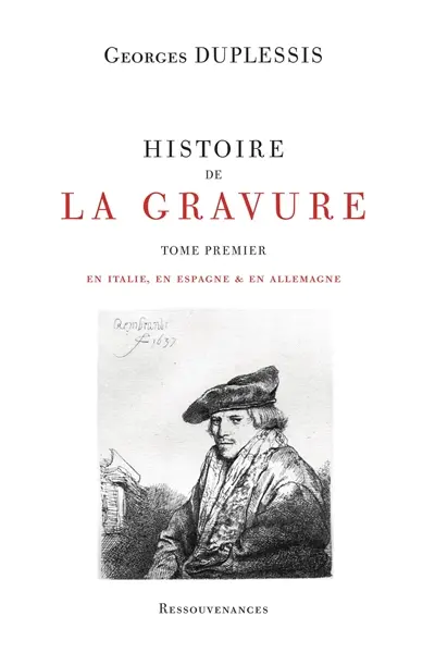 Histoire de la gravure. Vol. 1. En Italie, en Espagne & en Allemagne