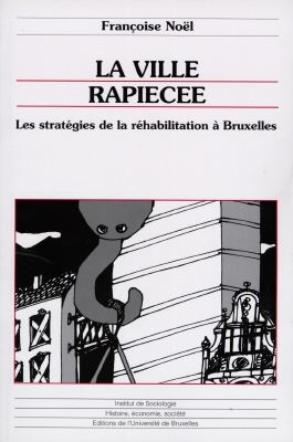 La ville rapiécée : les stratégies de la réhabilitation à Bruxelles