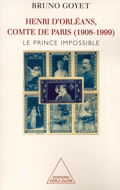 Henri d'Orléans, comte de Paris (1908-1999) : le prince impossible